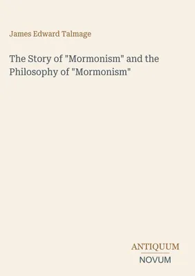 Produktbild von The Story of "Mormonism" and the Philosophy of "Mormonism"