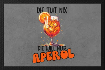 Produktbild von Die tut nix die will nur Aperol Fußmatte Sommer Spruch Cocktail Orange