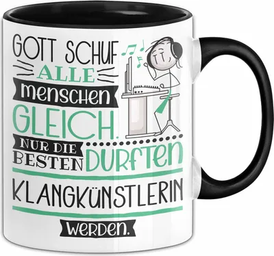 Produktbild von Klangkünstlerin Geschenk Becher Tasse Gott Schuf Alle Menschen Gleich Nur Die Besten Durfeten Klangkünstlerin Werden Geschenkidee Lustig (Schwarz)
