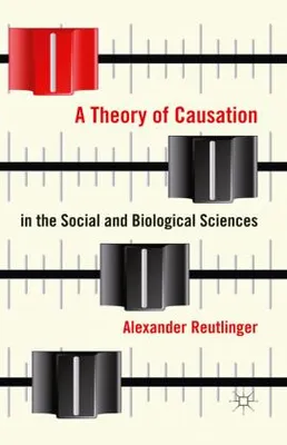 Image de A Theory of Causation in the Social and Biological Sciences