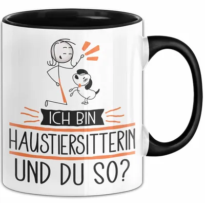 Produktbild von Haustiersitterin Tasse Geschenk Ich Bin Haustiersitterin Und Du So Geschenkidee Lustiger Spruch Becher (Schwarz)