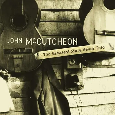 Produktbild von John McCutcheon - Greatest Story Never Told