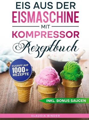Produktbild von Eis aus der Eismaschine mit Kompressor Rezeptbuch