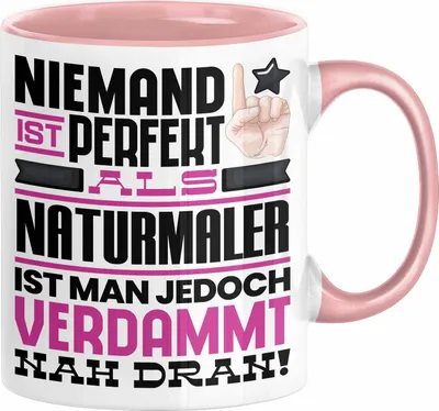 Produktbild von Naturmaler Geschenk Tasse Lustige Geschenkidee für Naturmaler Geburtstag Kaffee-Becher Niemand Ist Perfekt Aber Als Naturmaler Ist Man Nah Dran (Rosa)