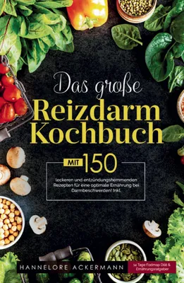 Produktbild von Das große Reizdarm Kochbuch! Inklusive 14 Tage Nährwerteangaben und Ernährungsratgeber! 1. Auflage