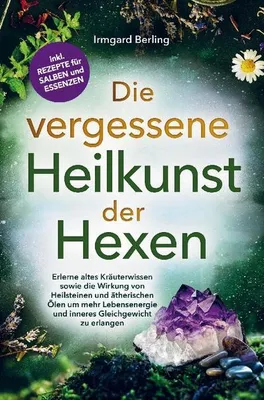 Zdjęcie produktu dla Die vergessene Heilkunst der Hexen -