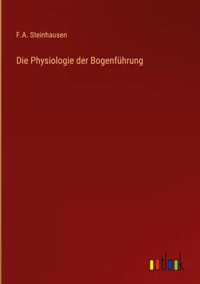 Produktbild von Die Physiologie der Bogenführung