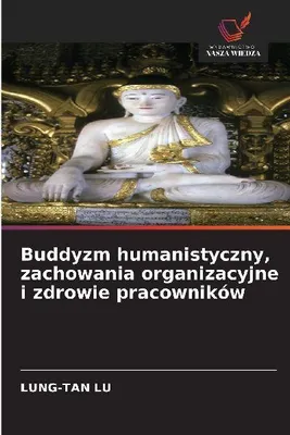 Produktbild von Buddyzm humanistyczny, zachowania organizacyjne i zdrowie pracowników