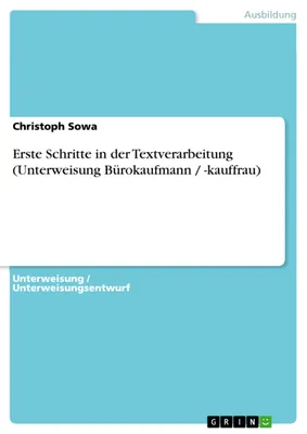 Produktbild von Erste Schritte in der Textverarbeitung (Unterweisung Bürokaufmann / -kauffrau)