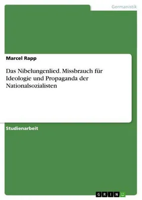 Produktbild von Das Nibelungenlied. Missbrauch für Ideologie und Propaganda der Nationalsozialisten