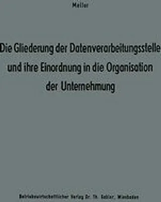 Immagine prodotto di Die Gliederung der Datenverarbeitungsstelle und ihre Einordnung in die Organisation der Unternehmung