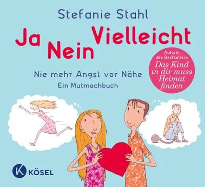 Image de Ja, nein, vielleicht!: Nie mehr Angst vor Nähe. Ein Mutmachbuch. - Von der Autorin der »Das Kind in dir muss Heimat finden« und »Jeder ist