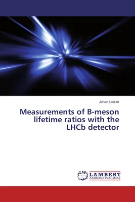 Produktbild von Messungen von B-Mesonen-Lebensdauerverhältnissen mit dem LHCb-Detektor