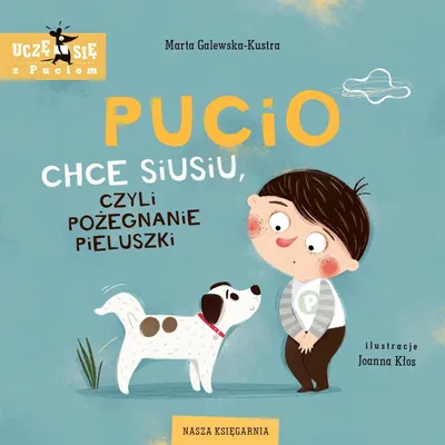 Image de NASZA KSIĘGARNIA Pucio chce siusiu, czyli pożegnanie pieluszki 43044