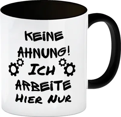 Produktbild von Keine Ahnung! Kaffeebecher in schwarz mit Spruch in schwarz Ich arbeite hier nur
