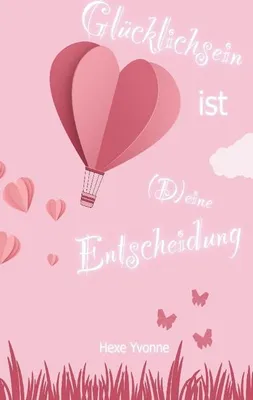 Produktbild von Glücklichsein ist (D)eine Entscheidung