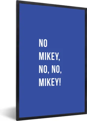 Produktbild von MuchoWow® Gerahmtes Poster Zitate - Nein Mikey, nein, nein, Mikey! - Blau 60x90 cm - Poster mit Schwarzem Bilderrahmen Wandposter Rahmen Foto Bilder - Kunst