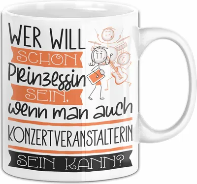 Produktbild von Konzertveranstalterin Tasse Geschenk Spruch Wer Will Schon Prinzessin Sein Wenn Man Auch Konzertveranstalterin Sein Kann (Weiß)