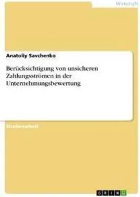 Produktbild von Berücksichtigung von unsicheren Zahlungsströmen in der Unternehmungsbewertung
