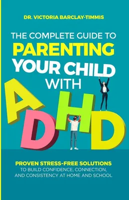 Produktbild von The Complete Guide to Parenting Your Child with ADHD