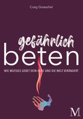 Immagine prodotto di Gefährlich beten: Wie mutiges Gebet dein Herz und die Welt verändert