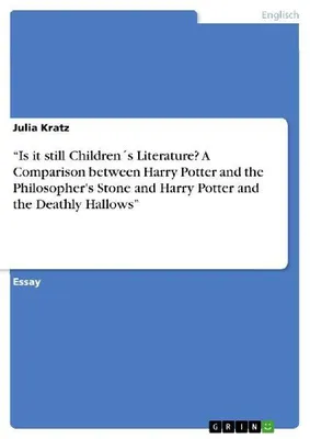 Produktbild von "Is it still Children´s Literature? A Comparison between Harry Potter and the Philosopher's Stone and Harry Potter and the Deathly Hallows"