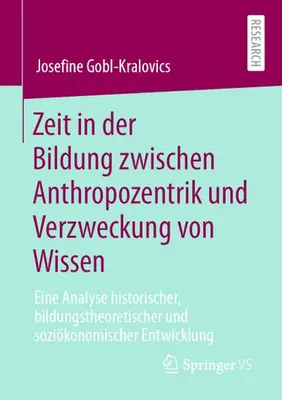 Obrázek produktu pro Zeit in der Bildung zwischen Anthropozentrik und Verzweckung von Wissen