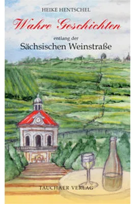 Obrázok produktu pre Wahre Geschichten entlang der Sächsischen Weinstraße
