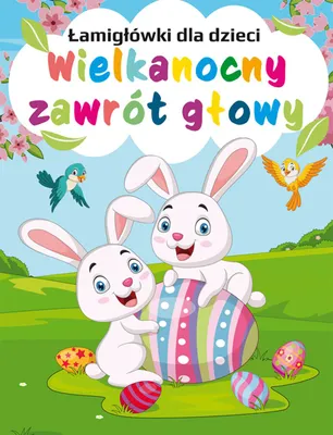 Produktbild von ŇĀamigŇā√≥wki dla dzieci. Wielkanocny zawr√≥t gŇāowy