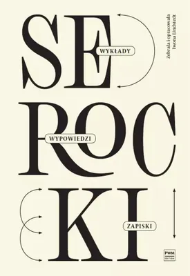 Zdjęcie produktu dla Kazimierz Serocki: wykłady, wypowiedzi, zapiski - Iwona Lindstedt, Kazimierz Serocki