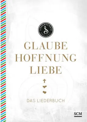 Produktbild von Glaube, Hoffnung, Liebe - Das Liederbuch