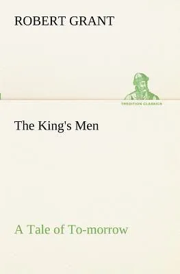 Produktbild von The King's Men A Tale of To-morrow
