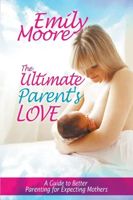 Produktbild von The Ultimate Parent's Love