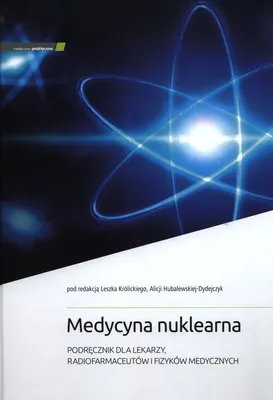 Obrázok produktu pre Medycyna nuklearna Podrecznik dla lekarzy, radiofarmaceutow i fizykow medycznych