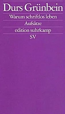 Image de Grünbein, D: Warum schriftlos leben