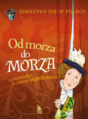 Immagine prodotto di Od morza do morza. Zdarzyło się w Polsce. A to historia! wydanie 2025