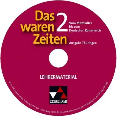 Produktbild von Das waren Zeiten, Ausgabe Thüringen, Bd.2 : Vom Mittelalter bis zum Deutschen Kaiserreich, Lehrermaterial, CD-ROM