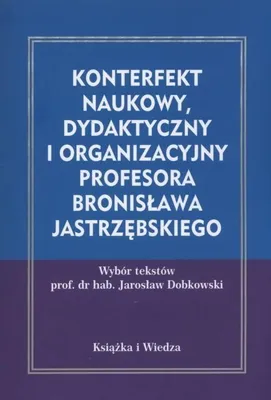 Obrázek produktu pro Konterfekt naukowy, dydaktyczny i organizacyjny Profesora Bronisława Jastrzębskiego