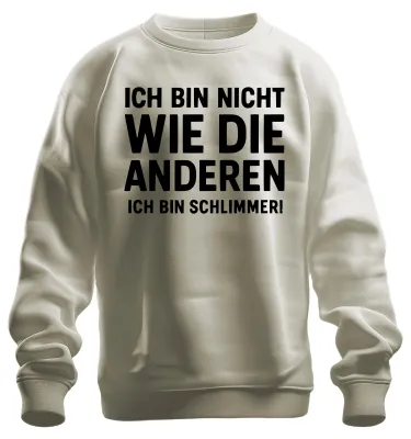 Produktbild von Nicht wie die anderen ich bin schlimmer lustig humor Sweatshirt Pullover, Natur, XL