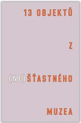Produktbild von 13 objektů z (ne)šťastného muzea | Tereza Arndt