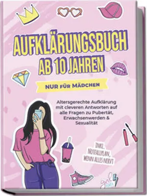 Image de Aufklärungsbuch ab 10 Jahren NUR für Mädchen: Altersgerechte Aufklärung mit cleveren Antworten auf alle Fragen zu Pubertät, Erwachsenwerden & Sexualität - inkl. Notfallplan, wenn alles nervt