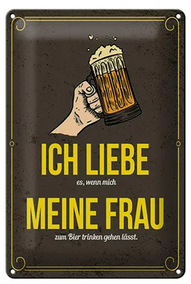 Produktbild von Blechschild  wenn mich meine Frau zum Bier trinken, 30 x 20 cm, Blechschilder Spruch Alkohol