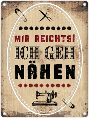 Produktbild von Metallschilder und Spruch: Mir reichts! Ich geh jetzt nähen! Metallschild