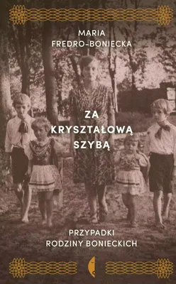 Zdjęcie produktu dla ISBN Za kryształową szybą Przypadki rodziny Bonieckich, Polski, Twarda okładka, 304 stron(y)