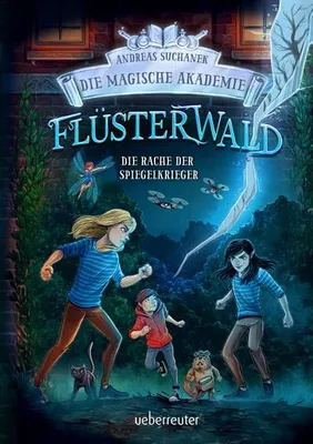 Produktbild von Flüsterwald - Die magische Akademie. Die Rache der Spiegelkrieger (Flüsterwald, Bd. III-4)