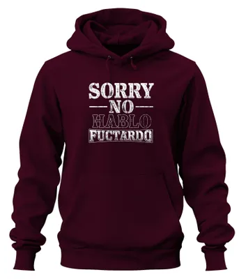 Produktbild von SORRY NO HABLO FUCTARDO Lustig Sarkastisch Geschenk Hoodie Kapuzenpullover, Burgundy, 3XL