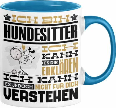 Produktbild von Hundesitter Geschenk Kaffee-Tasse Geschenkidee für Hundesitter Ich Bin Hundesitter Ich Kann Es Dir Erklären Jedoch Nicht Für Dich Verstehen Spruch Lustig (Blau)