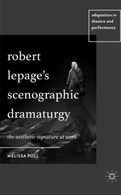 Image de Robert Lepage's Scenographic Dramaturgy