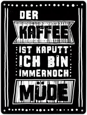 Produktbild von Metallschild XL mit Spruch: Der Kaffee ist kaputt - ich ... Schild Blechschild