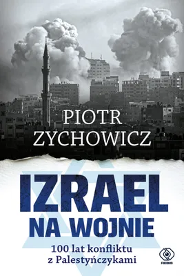 Zdjęcie produktu dla Izrael na wojnie. 100 lat konfliktu z Palestyńczykami